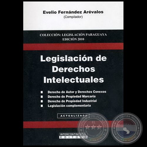 LEGISLACIN DE DERECHOS INTELECTUALES - Compilador: EVELIO FERNNDEZ ARVALOS - Ao 2010